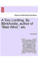 A Tory Lordling. by Blinkhoolie, Author of "Blair Athol," Etc.