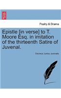 Epistle [in Verse] to T. Moore Esq. in Imitation of the Thirteenth Satire of Juvenal.