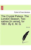 The Crystal Palace. the London Season. Two Satires [in Verse], for 1851. by E. M. G.