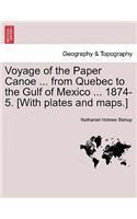 Voyage of the Paper Canoe ... from Quebec to the Gulf of Mexico ... 1874-5. [With Plates and Maps.]