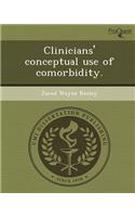 Clinicians' Conceptual Use of Comorbidity