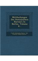 Mittheilungen Des Statistischen Bureau's in Berlin, Volume 8...