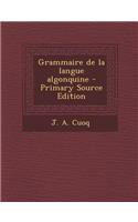 Grammaire de la langue algonquine: (French)
