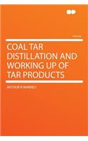 Coal Tar Distillation and Working Up of Tar Products