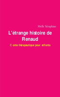 L'Etrange Histoire De Renaud - Conte Therapeutique Pour Enfants
