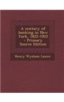 A Century of Banking in New York, 1822-1922