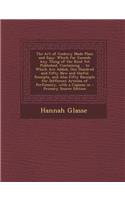 The Art of Cookery Made Plain and Easy: Which Far Exceeds Any Thing of the Kind Yet Published, Containing ... to Which Are Added, One Hundred and Fift