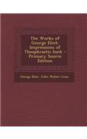 The Works of George Eliot: Impressions of Theophrastis Such - Primary Source Edition
