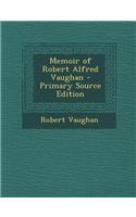 Memoir of Robert Alfred Vaughan