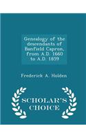 Genealogy of the Descendants of Banfield Capron, from A.D. 1660 to A.D. 1859 - Scholar's Choice Edition