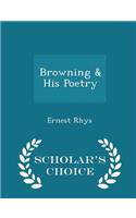 Browning & His Poetry - Scholar's Choice Edition