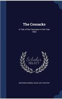 Cossacks: A Tale of the Caucasus in the Year 1852