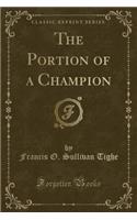 The Portion of a Champion (Classic Reprint)