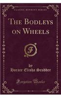 The Bodleys on Wheels (Classic Reprint)