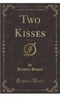 Two Kisses, Vol. 1 of 3 (Classic Reprint)