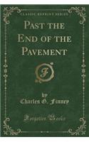 Past the End of the Pavement (Classic Reprint)