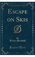Escape on Skis (Classic Reprint)