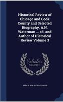 Historical Review of Chicago and Cook County and Selected Biography. A.N. Waterman ... ed. and Author of Historical Review Volume 3
