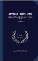 Hawaiian Feather Work: Additional Notes On Hawaiian Feather Work; Volume 7