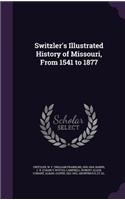 Switzler's Illustrated History of Missouri, from 1541 to 1877