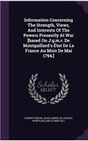 Information Concerning The Strength, Views, And Interests Of The Powers Presently At War [based On J.g.m.r. De Montgaillard's État De La France Au Mois De Mai 1794.]