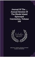 Journal of the ... Annual Session of the Rhode Island Episcopal Convention, Volume 109