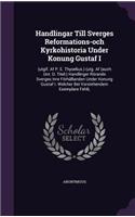 Handlingar Till Sverges Reformations-Och Kyrkohistoria Under Konung Gustaf I