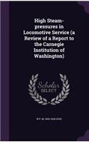High Steam-Pressures in Locomotive Service (a Review of a Report to the Carnegie Institution of Washington)