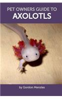 Pet Owners Guide to Axolotls