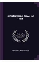 Entertainments for All the Year