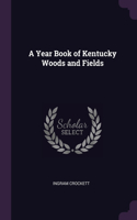 A Year Book of Kentucky Woods and Fields