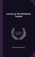 Lecture On The Whitehead Torpedo