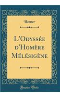 L'Odyssée d'Homère Mélésigène (Classic Reprint)