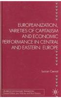 Europeanization, Varieties of Capitalism and Economic Performance in Central and Eastern Europe