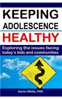 Keeping Adolescence Healthy: Exploring the Issues Facing Today's Kids and Communities