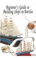 Beginner's Guide to Building Ships in Bottles