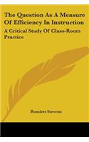 The Question as a Measure of Efficiency in Instruction: A Critical Study of Class-room Practice(English)