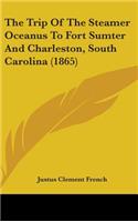 The Trip Of The Steamer Oceanus To Fort Sumter And Charleston, South Carolina (1865)