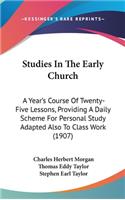 Studies in the Early Church: A Year's Course of Twenty-Five Lessons, Providing a Daily Scheme for Personal Study Adapted Also to Class Work (1907)