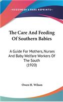 Care And Feeding Of Southern Babies: A Guide For Mothers, Nurses And Baby Welfare Workers Of The South (1920)