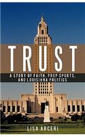 Trust: A Story of Faith, Prep Sports, and Louisiana Politics