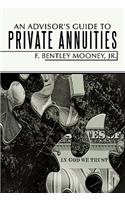 An Advisor's Guide to Private Annuities: (English)
