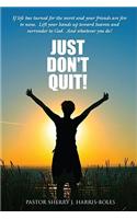 Just Don't Quit!
