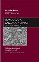 Acute Leukemia, an Issue of Hematology/Oncology Clinics of North America