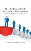 The Building Blocks of Agency Development: A Handbook of Life Insurance Sales Management