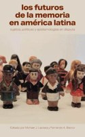 Futuros de la Memoria En América Latina