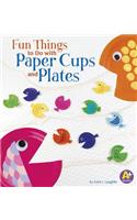 Fun Things to Do with Paper Cups and Plates