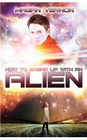 How To Break Up With An Alien: My Alien Romance #2(My Alien Romance)