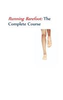 Running BarefootThe Complete Course