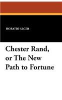 Chester Rand, or the New Path to Fortune